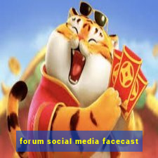 forum social media facecast